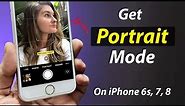 Get Portrait Mode on iPhone 6, 6s, 7, 8 || Install Portrait Mode on Any iPhone