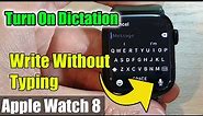 Apple Watch 8: How to Turn On Microphone Dictation To Write Without Typing