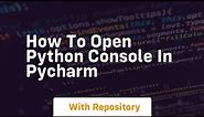 how to open python console in pycharm