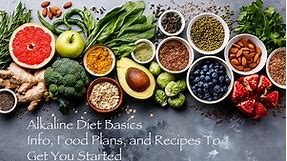 Alkaline Diet For Beginners: Info, Foods Plan, and Recipes to Get you Started