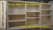 Thick Adjustable Shelves with Hidden Hardware