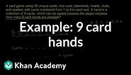Example: 9 card hands | Probability and combinatorics | Precalculus | Khan Academy
