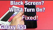 Galaxy A53: Black Screen? Won't Turn On? Easy Fixes!