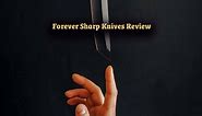Forever Sharp Knives Review: Are They Worthy? – KnifeUp