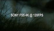 Sony FS5 4K @ 120fps Test Footage