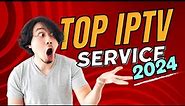 Top IPTV Service for 2024