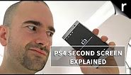 PS4 Second Screen: How to use the iOS/Android app with your Playstation