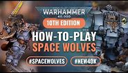 How to Play Space Wolves in Warhammer 40K 10th Edition