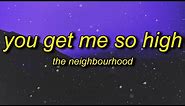 The Neighbourhood - You Get Me So High (sped up) Lyrics | you're my best friend i love you forever