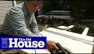 How to Build and Install Window Boxes | This Old House