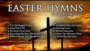 50 Minutes of Beautiful Easter Hymns With Lyrics