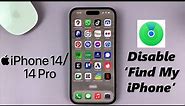 iPhone 14/14 Pro: How To Turn OFF (Disable) Find My iPhone