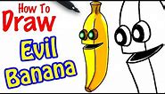How to Draw the Evil Banana