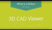 CADbro Overview-Open View step, stl, iges Files - 3D CAD Viewer Software