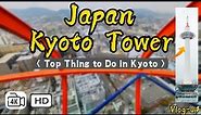 【4K】Kyoto Tower - Top Thing to Do in Japan 🇯🇵