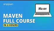Maven Full Course - Learn Maven From Scratch In 2 Hours | Maven Tutorial For Beginners | Simplilearn