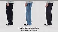Levi's Skateboarding - Jeans & Pant Fit Guide