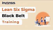 Lean Six Sigma Black Belt Training | Lean Six Sigma Black Belt Tutorial | Invensis Learning