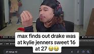 max finds out drake was at kylie jenners sweet 16 at 27 😭😭 #plaqueboymax #drake #kendrick #kendricklamar #kyliejenner #foryou #fyp #reaction #music