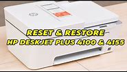 HP Deskjet Plus 4100 / 4155e : How to Reset & Restore your Printer
