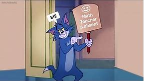 When Math Teacher is absent ~ tom and jerry meme ~ Edits MukeshG