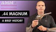 A Brief History of .44 Remington Magnum