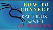 How to Connect Kali Linux to WiFi on Virtualbox