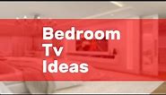 Bedroom Tv Ideas