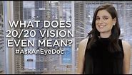 Ask an Eyes Doc: What does 20/20 vision even mean?