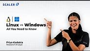 Linux vs Windows Explained for Beginners | Guide to Operating Systems | Microsoft Windows 10