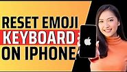 How to reset emoji keyboard on iphone - Full Guide 2023
