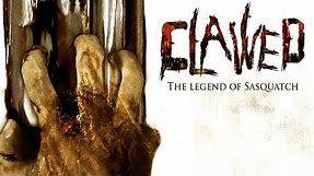 Clawed: The Legend of Sasquatch - Full Movie