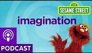 Sesame Street: Imagination (Word of the Day Podcast)