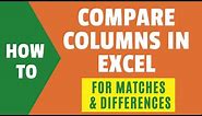 Compare Two Columns in Excel (for Matches & Differences)
