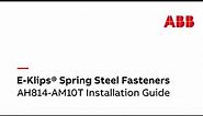 E-Klips® Spring Steel Fasteners: AH814-AM10T Installation Guide