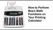 How to Perform Basic Math Functions on Your Printing Calculator