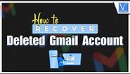 How to recover deleted Gmail Account [Official Way]
