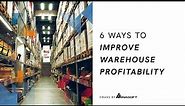 6 Ways to Improve Warehouse Profitability and Efficiency