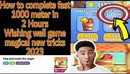 How to complete fast 1000 meter wishing well game | How to earn unlimited coin wishing well game