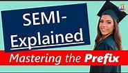 The Power of SEMI- Understanding Prefix Meaning