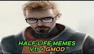 HALF-LIFE MEMES V11 + GMOD