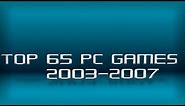 My Top 65 PC games 2003-2007