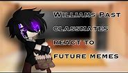 Past William and his classmates react to future memes | 1/1 | If there are mistakes, sorry
