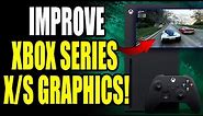 How to Improve Xbox Series S/X Graphics with Best Display Settings! (Best Method)