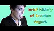a brief history of brandon rogers (fan-made)