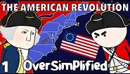 The American Revolution - OverSimplified (Part 1)