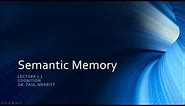 Cognition Lecture 7 1 Semantic Memory