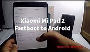 Xiaomi Mi Pad 2 fastboot guide to Android