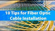 10 Tips for Fiber Optic Cable Installation