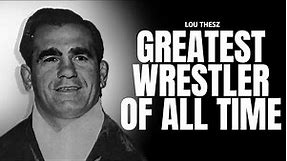 Lou Thesz - The Greatest Pro-Wrestler of All Time